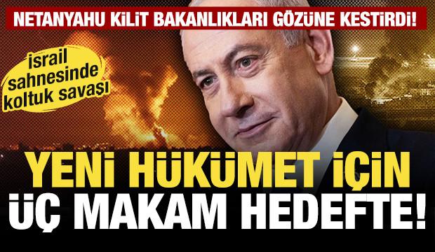 Netanyahu kilit bakanlıkları g&ouml;z&uuml;ne kestirdi: Yeni h&uuml;k&uuml;met i&ccedil;in &uuml;&ccedil; makam hedefte!