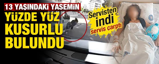 Okul servisinden inen 13 yaşındaki Yasemin'e başka bir servis &ccedil;arptı