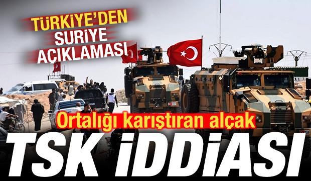 Ortalığı karıştıran al&ccedil;ak TSK iddiası! T&uuml;rkiye'den son dakika Suriye a&ccedil;ıklaması