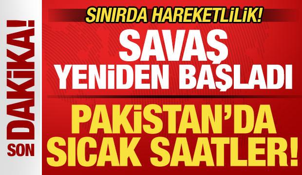 Pakistan'da sıcak saatler! Savaş yeniden başladı! Sınırda hareketlilik