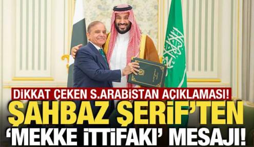 Şahbaz Şerif'ten 'Mekke İttifakı' a&ccedil;ıklaması! Suudi Arabistan mesajı dikkat &ccedil;ekti