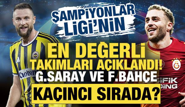 Şampiyonlar Ligi'nin en değerli takımları a&ccedil;ıklandı! G.Saray ve F.Bah&ccedil;e ka&ccedil;ıncı sırada?
