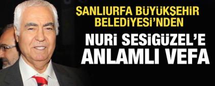 Şanlıurfa B&uuml;y&uuml;kşehir Belediyesi'nden Nuri Sesig&uuml;zel'e anlamlı vefa