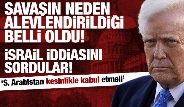 Savaşın neden alevlendirildiği belli oldu: Trump'a İsrail iddiasını sordular!
