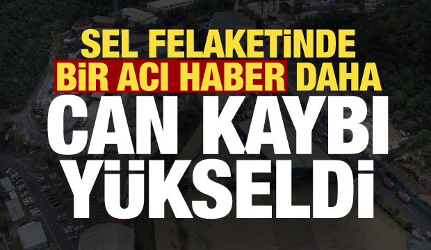 Sel felaketinde kahreden haber: Bir kişinin daha cansız bedeni bulundu