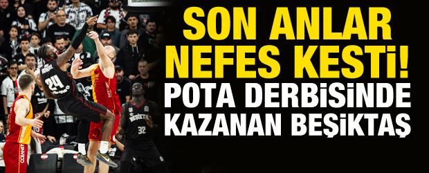 Son anlar nefes kesti! Pota derbisinde kazanan Beşiktaş