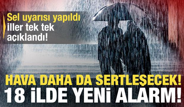 Son dakika: 18 il i&ccedil;in 'sarı' ve 'turuncu' kodlu alarm! Yeni sel uyarısı yapıldı!
