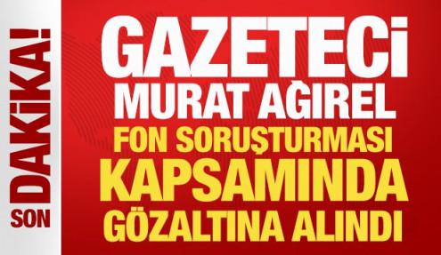 Son Dakika: Gazeteci Murat Ağırel g&ouml;zaltına alındı