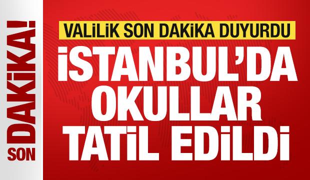 Son dakika: İstanbul'da okullar 1 g&uuml;n tatil edildi!