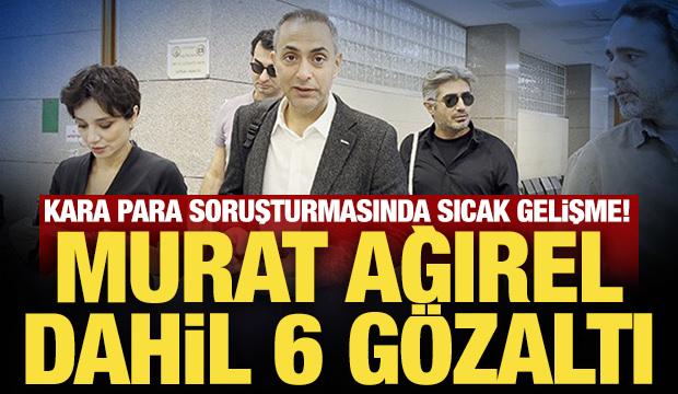Son Dakika: Kara para soruşturmasında sıcak gelişme! Murat Ağırel dahil 6 g&ouml;zaltı