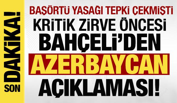 Son dakika: Kritik zirve &ouml;ncesi Bah&ccedil;eli'den Azerbaycan a&ccedil;ıklaması!