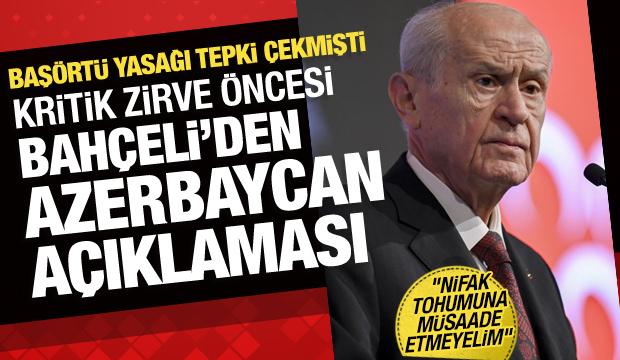 Son dakika: Kritik zirve &ouml;ncesi Bah&ccedil;eli'den Azerbaycan a&ccedil;ıklaması!