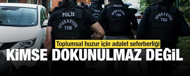 Toplumsal huzur i&ccedil;in adalet seferberliği: Kimse dokunulmaz değil