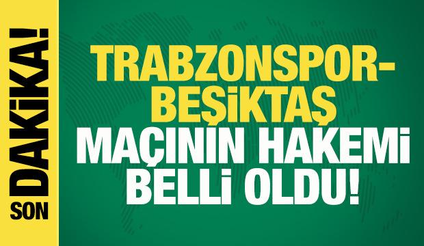 Trabzonspor-Beşiktaş ma&ccedil;ının hakemi belli oldu!
