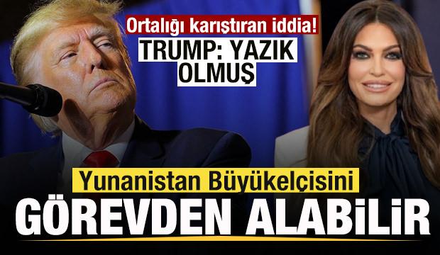 Ortalığı karıştıran iddia! Trump: Yazık olmuş! Yunanistan B&uuml;y&uuml;kel&ccedil;isini g&ouml;revden alabilir