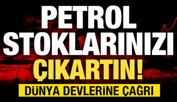 T&uuml;m d&uuml;nyaya seslendiler! Akaryakıt stoklarınızı &ccedil;ıkartın