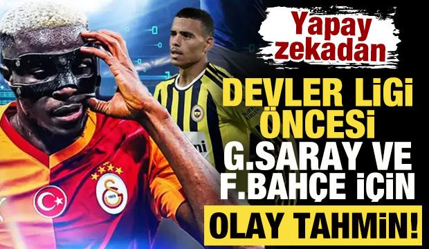 Yapay zekadan Şampiyonlar Ligi &ouml;ncesi Galatasaray ve Fenerbah&ccedil;e i&ccedil;in olay tahmin!