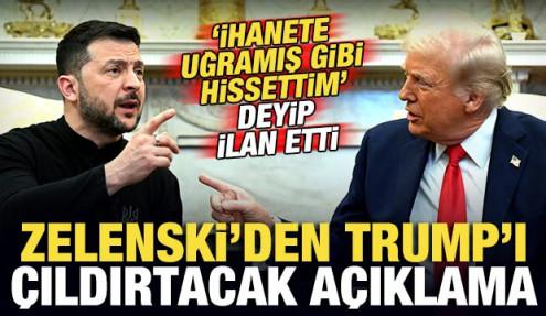 Zelenski'den Trump'ı &ccedil;ıldırtacak a&ccedil;ıklama! 'İhanete uğramış gibi hissetim' deyip ilan etti