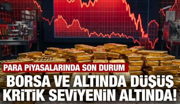 Altın fiyatları sert &ccedil;akıldı! Para piyasalarında son durum