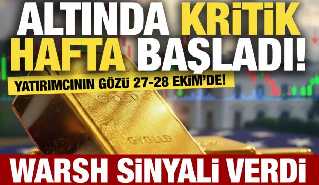 Altında kritik hafta başladı! Yatırımcının g&ouml;z&uuml; 27-28 Ekim&rsquo;de! Warsh sinyali verdi!