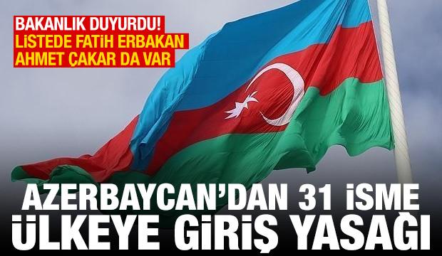azerbaycan'dan 31 isme &uuml;lkeye giriş yasağı! Listede Fatih Erbakan ve Ahmet &Ccedil;akar da var