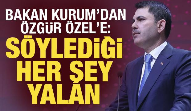 Bakan Kurum, Yeni Parti Genel Başkanı &Ouml;zel&rsquo;in iddialarını yalanladı