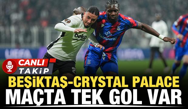 Beşiktaş-Crystal Palace! CANLI