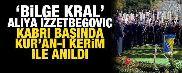 "Bilge Kral" Aliya İzzetbegovi&ccedil; kabri başında Kur&rsquo;an-ı Kerim ile anıldı