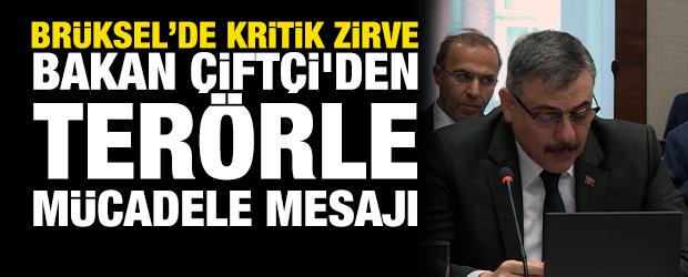Br&uuml;ksel'de Kritik Zirve! Bakan &Ccedil;ift&ccedil;i'den ter&ouml;rle m&uuml;cadele mesajı