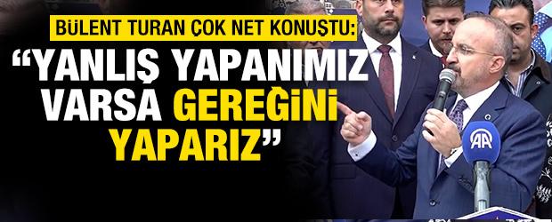 B&uuml;lent Turan'dan fon soruşturması mesajı: Yanlış yapanımız varsa gereğini yaparız