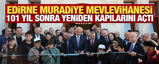 Edirne Muradiye Mevlevihanesi 101 yıl sonra yeniden kapılarını a&ccedil;tı!