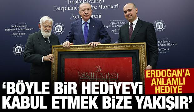 Erdoğan'a anlamlı hediye: B&ouml;yle bir hediyeyi kabul etmek bize yakışır