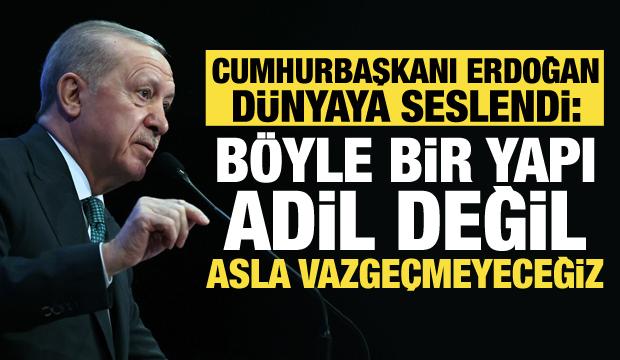 Erdoğan'dan d&uuml;nyaya mesaj: 5 &uuml;lkenin keyfine bağlı bir yapı adil değil