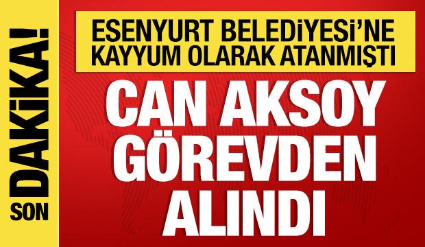 Esenyurt Belediyesi'ne kayyum olarak atanan Can Aksoy g&ouml;revden alındı