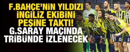 F.Bah&ccedil;e'nin yıldızı, İngiliz ekibini peşine taktı! G.Saray ma&ccedil;ında trib&uuml;nde izlenecek