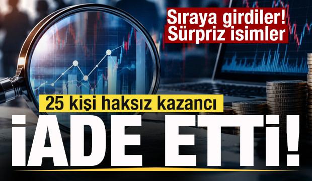 Fon soruşturması: 25 kişi haksız kazancı iade etti! Sıraya girdiler! S&uuml;rpriz isimler
