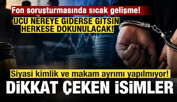 Fon soruşturması! Siyasi kimlik ve makam ayrımı yapılmıyor! Dikkat &ccedil;eken isimler