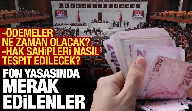 Fon yasası kabul edildi: &Ouml;demeler ne zaman olacak, hak sahipleri nasıl tespit edilecek?