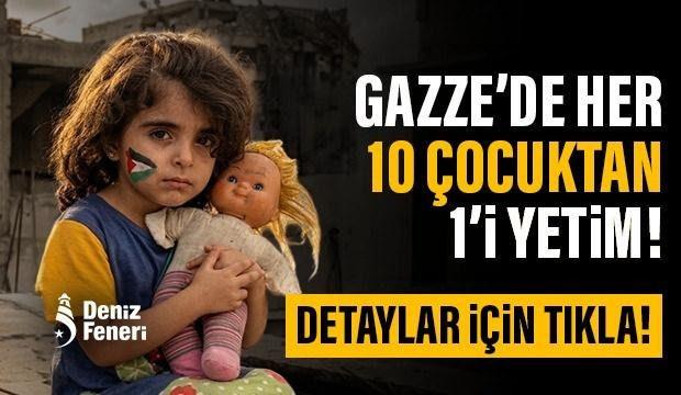 Gazze'de her 10 &ccedil;ocuktan 1'i yetim