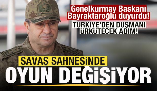Genelkurmay Başkanı Bayraktaroğlu duyurdu! Tarihi adım! Savaş sahnesinde oyun değişiyor!