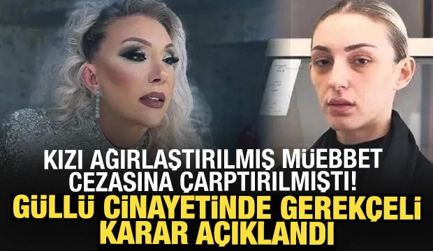 Güllü cinayetinde gerekçeli karar açıklandı: İki neden öne çıktı