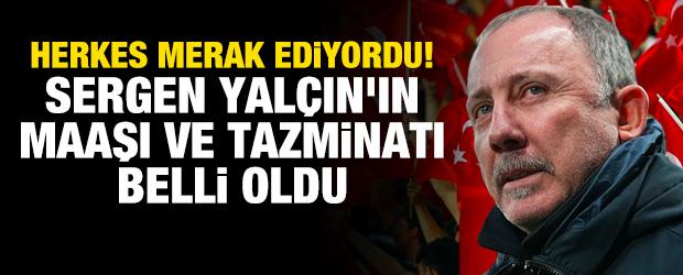 Herkes merak ediyordu! Sergen Yal&ccedil;ın'ın maaşı ve tazminatı belli oldu