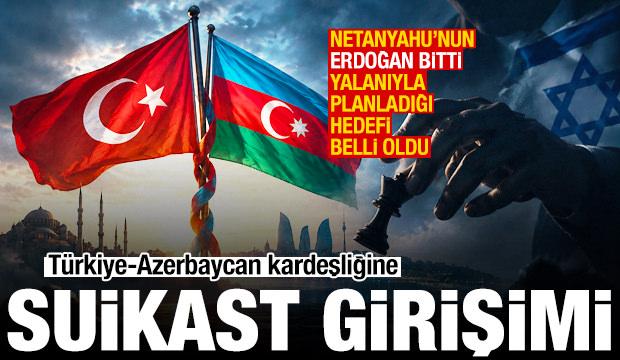 İsrail'den T&uuml;rk d&uuml;nyasına girme planı! T&uuml;rkiye-Azerbaycan kardeşliğine suikast girişimi