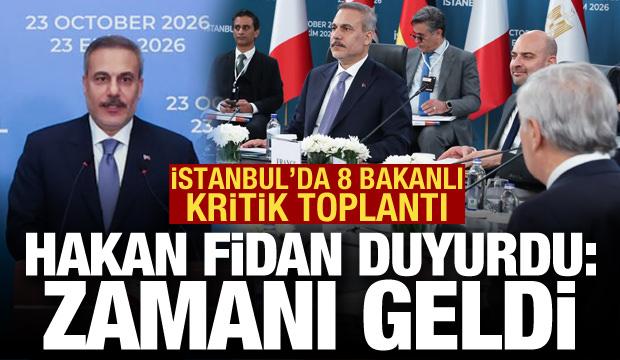 İstanbul'da 8 bakanlı kritik toplantı! Hakan Fidan "Zamanı geldi" diyerek duyurdu