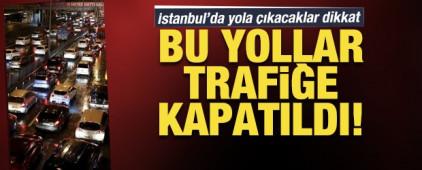 İstanbul&rsquo;da yola &ccedil;ıkacaklar dikkat: D-100 bu gece saat 22.00'de ulaşıma kapandı