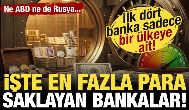 İşte en fazla para saklayan bankalar! Ne ABD ne Rusya! ilk d&ouml;rt sadece bir &uuml;lkeye ait