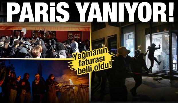 Paris yanıyor! Yağmanın faturası belli oldu 