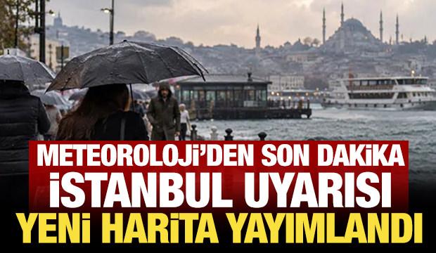 Meteoroloji'den son dakika İstanbul uyarısı: Yeni harita yayımlandı!
