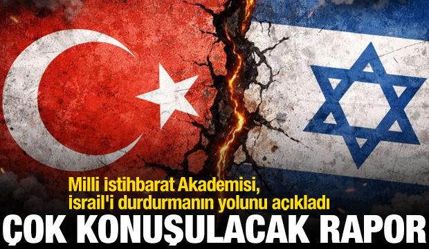 Milli İstihbarat Akademisi, İsrail'i durdurmanın yolunu a&ccedil;ıkladı