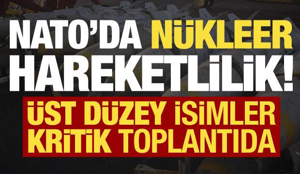NATO'da n&uuml;kleer hareketlilik! &Uuml;st d&uuml;zey isimler toplandı...